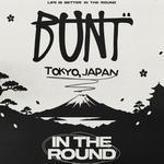BUNT IN THE ROUND TOKYO