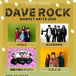 DAVE ROCK MARKET AKITA 2026