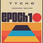 Tycho: EPOCH 10 Year Anniversary 