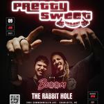 Pretty Sweet @ The Rabbit Hole