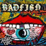 Badfish w/ Kash'd Out