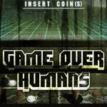 Game Over Humans