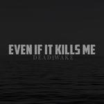 Even If It Kills Me