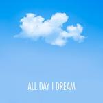 All Day I Dream