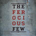 The Ferocious Few