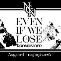 Affiche Even If We Lose + Roomdivider - Asgaard 04/09/2026
