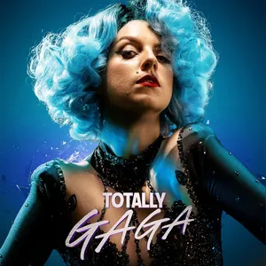 Totally Gaga - The Ultimate Celebration of Lady Gaga