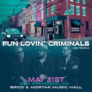 Fun Lovin' Criminals San Francisco Tickets, Brick & Mortar Music