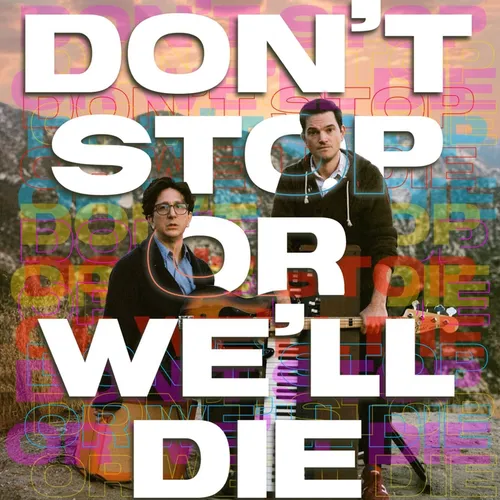 Don't Stop Or We'll Die