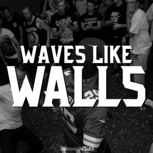 Waves like Walls