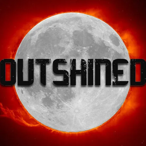Outshined