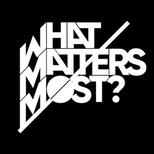 What Matters Most?