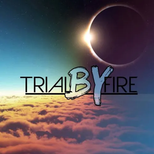 Trial By Fire