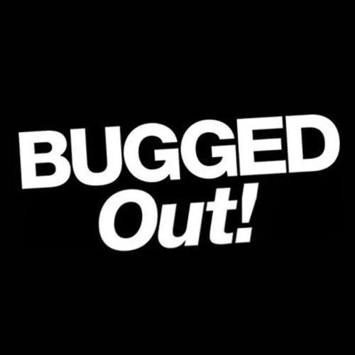 Bugged Out