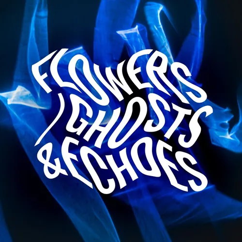 Flowers/Ghosts&Echoes
