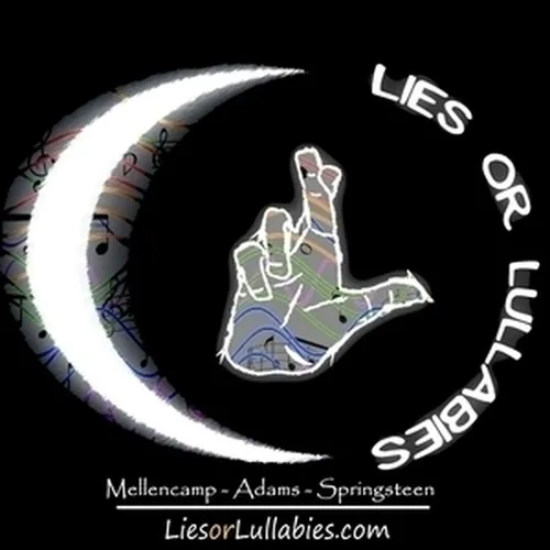 Lies or Lullabies-the music of Adams, Springsteen and Mellencamp