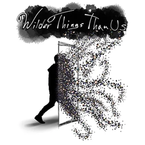 Wilder Things Than Us