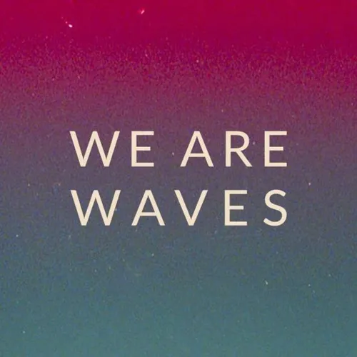 We Are Waves