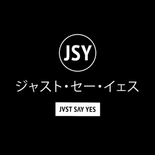 JVST SAY YES